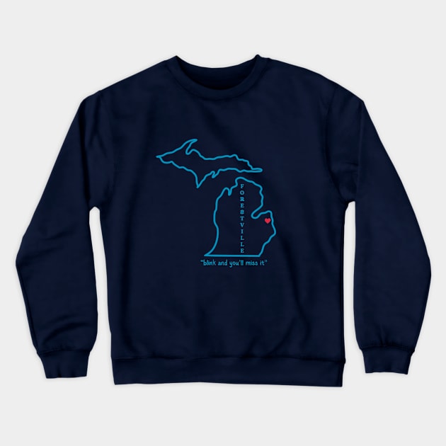 Forestville MI Blink and you'll Miss it Crewneck Sweatshirt by TorrezvilleTees